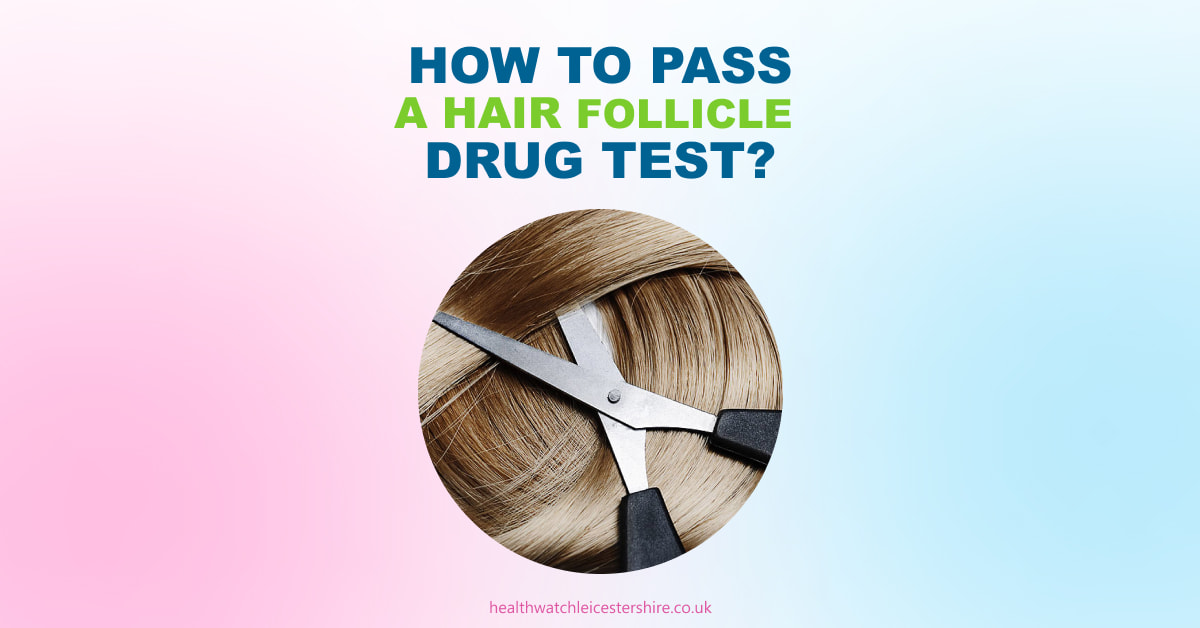 How to Pass Hair Follicle Drug Test for Marijuana - Healthwatch  Leicestershire